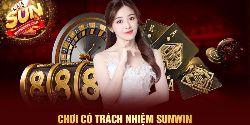Giới thiệu về chơi có trách nhiệm tại Sunwin