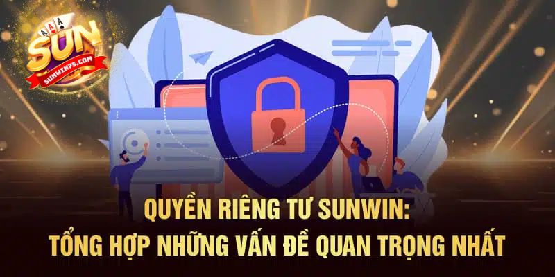 Các biện pháp bảo mật quyền riêng tư của Sunwin