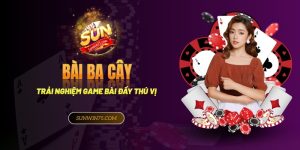 Bài ba cây: Trải nghiệm game bài đổi thưởng đầy thú vị