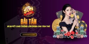 Bí quyết đánh bài Tấn thắng lớn tân thủ không thể bỏ qua
