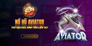 Khám phá Nổ hũ Aviator Thử vận may, rinh tiền liền tay