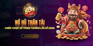 Nổ hũ thần tài - Chiến thuật để trúng thưởng lớn dễ dàng