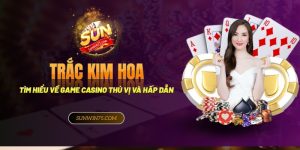 Tìm hiểu về game casino Trác Kim Hoa thú vị và hấp dẫn
